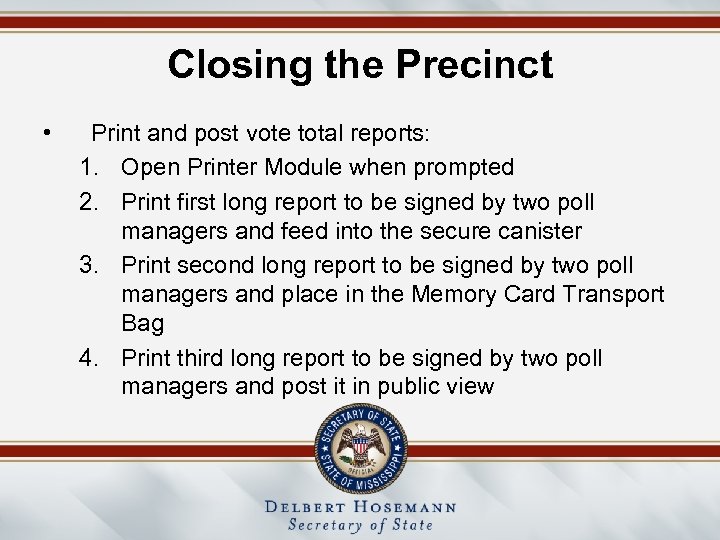 Closing the Precinct • Print and post vote total reports: 1. Open Printer Module