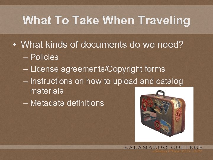 What To Take When Traveling • What kinds of documents do we need? –