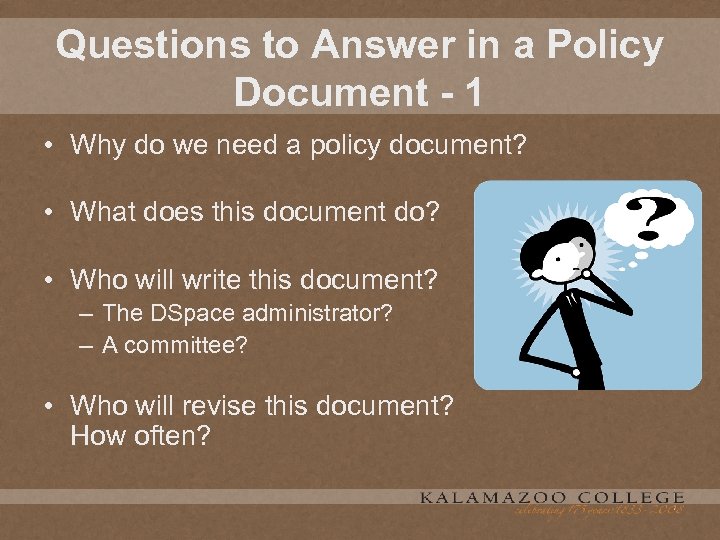 Questions to Answer in a Policy Document - 1 • Why do we need