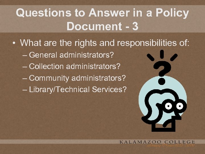 Questions to Answer in a Policy Document - 3 • What are the rights