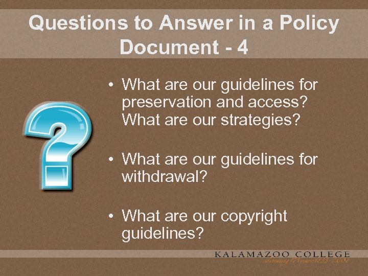 Questions to Answer in a Policy Document - 4 • What are our guidelines