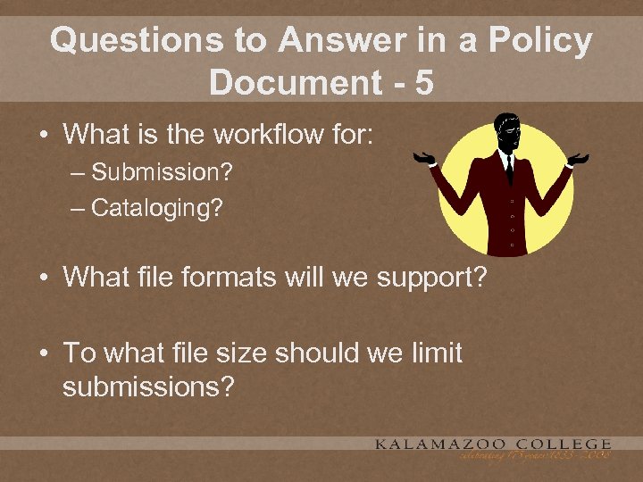 Questions to Answer in a Policy Document - 5 • What is the workflow