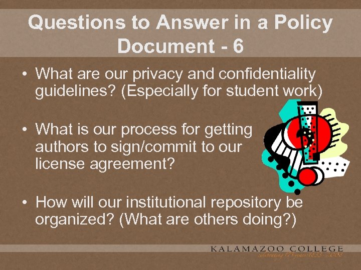 Questions to Answer in a Policy Document - 6 • What are our privacy
