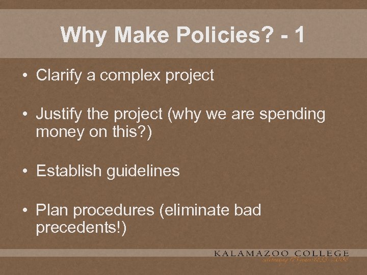 Why Make Policies? - 1 • Clarify a complex project • Justify the project