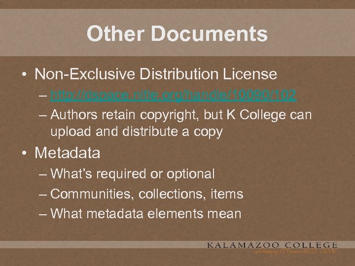 Other Documents • Non-Exclusive Distribution License – http: //dspace. nitle. org/handle/10090/102 – Authors retain