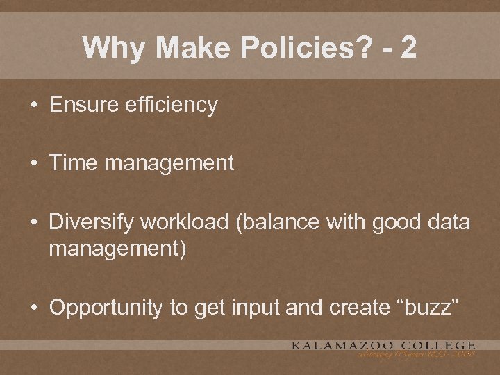 Why Make Policies? - 2 • Ensure efficiency • Time management • Diversify workload