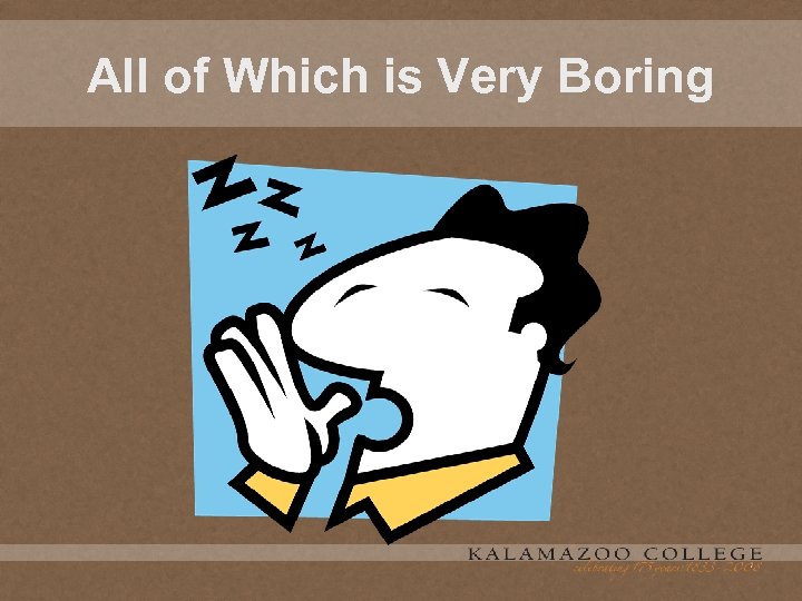 All of Which is Very Boring 