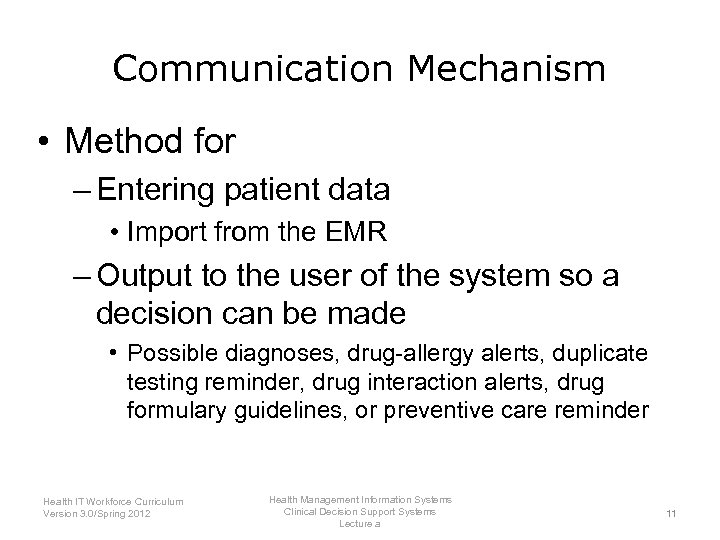 Communication Mechanism • Method for – Entering patient data • Import from the EMR