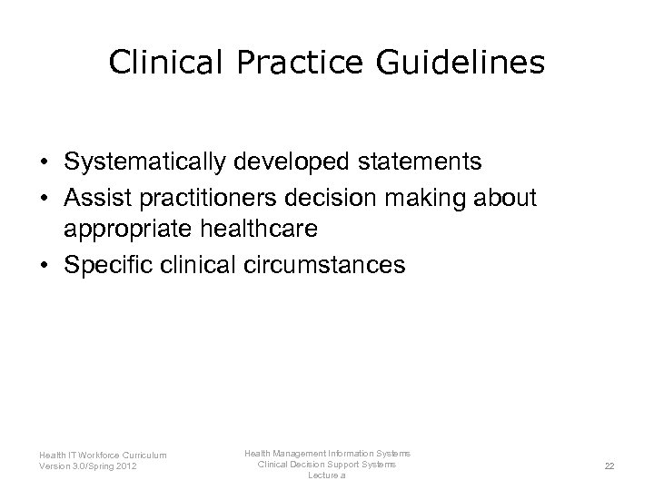 Clinical Practice Guidelines • Systematically developed statements • Assist practitioners decision making about appropriate