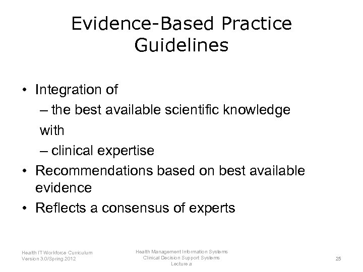 Evidence-Based Practice Guidelines • Integration of – the best available scientific knowledge with –