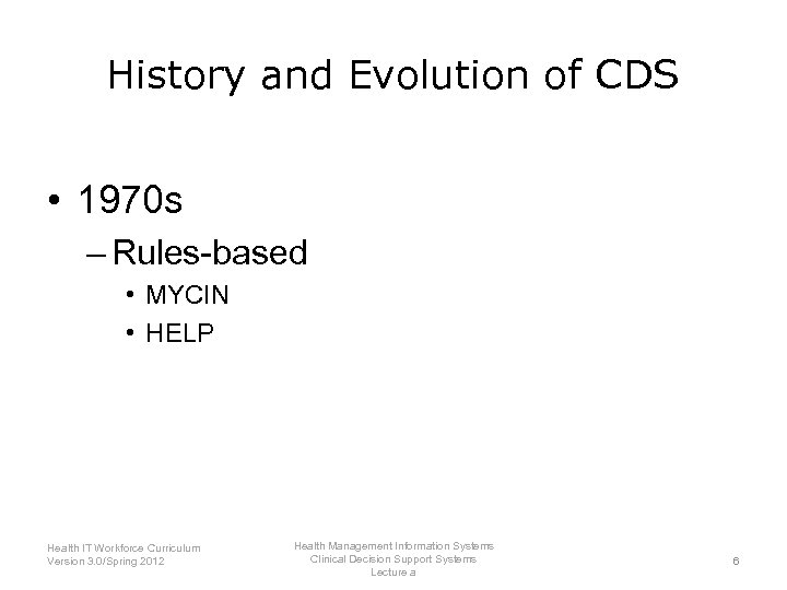 History and Evolution of CDS • 1970 s – Rules-based • MYCIN • HELP