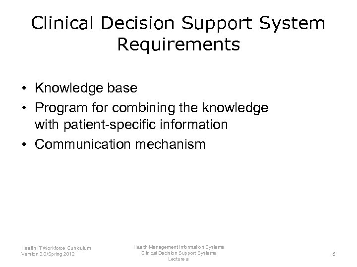 Clinical Decision Support System Requirements • Knowledge base • Program for combining the knowledge