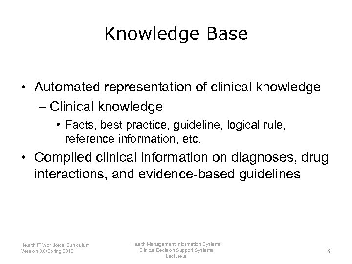 Knowledge Base • Automated representation of clinical knowledge – Clinical knowledge • Facts, best