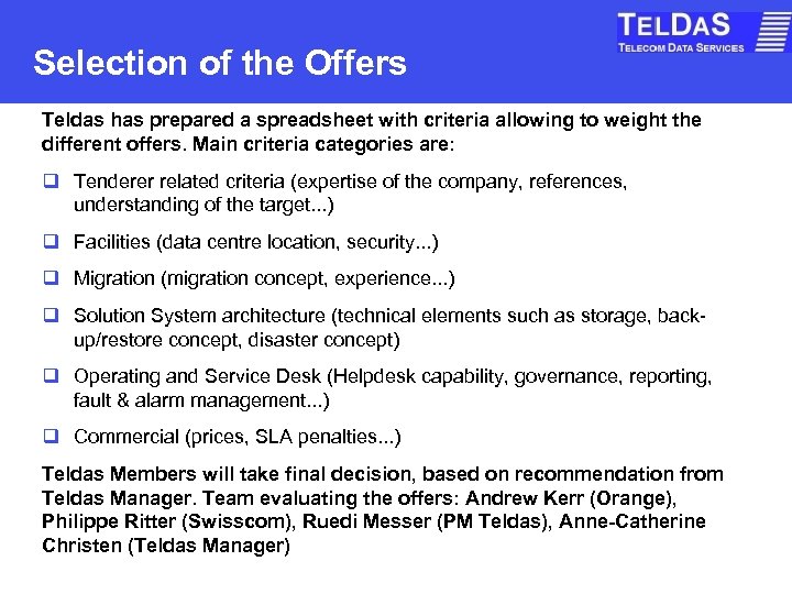 Selection of the Offers Teldas has prepared a spreadsheet with criteria allowing to weight