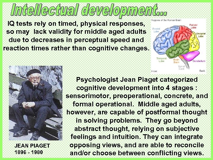 IQ tests rely on timed, physical responses, so may lack validity for middle aged