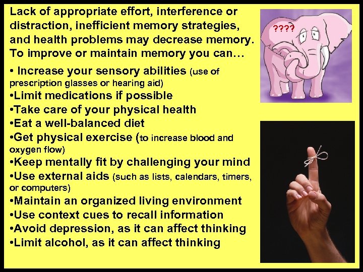 Lack of appropriate effort, interference or distraction, inefficient memory strategies, and health problems may