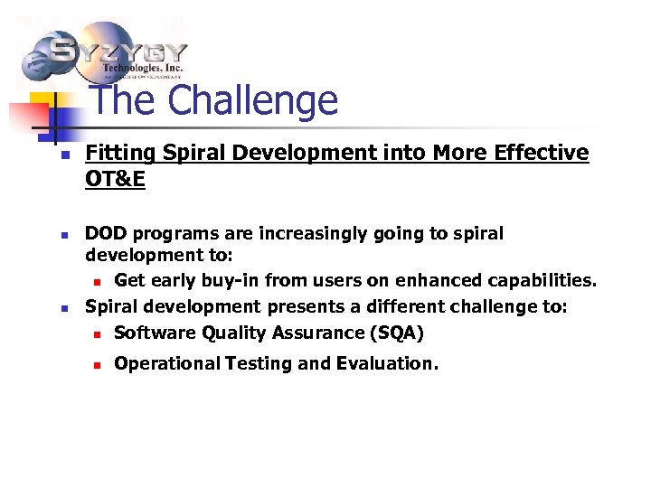 The Challenge n n n Fitting Spiral Development into More Effective OT&E DOD programs