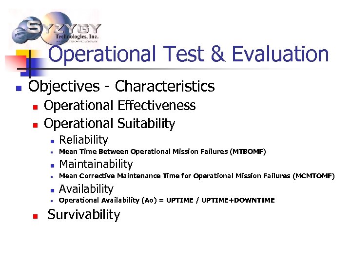 Operational Test & Evaluation n Objectives - Characteristics n n Operational Effectiveness Operational Suitability