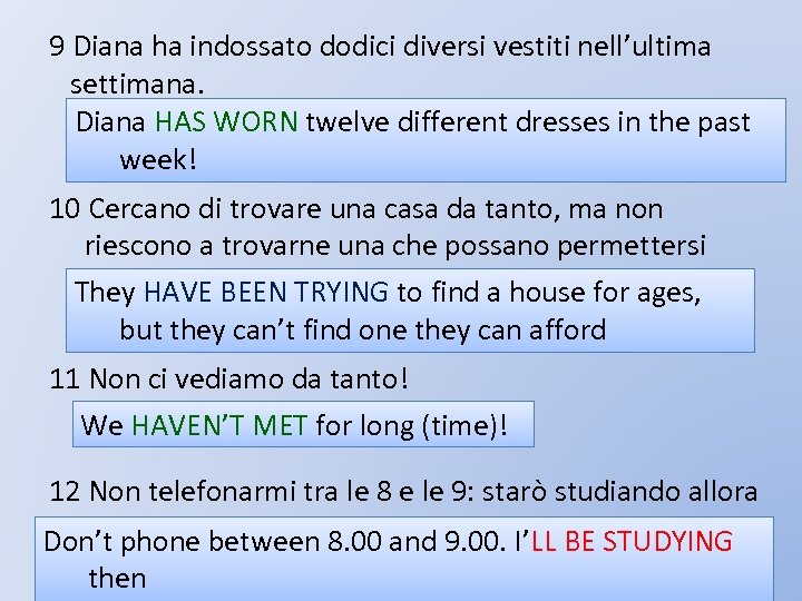 9 Diana ha indossato dodici diversi vestiti nell’ultima settimana. Diana HAS WORN twelve different