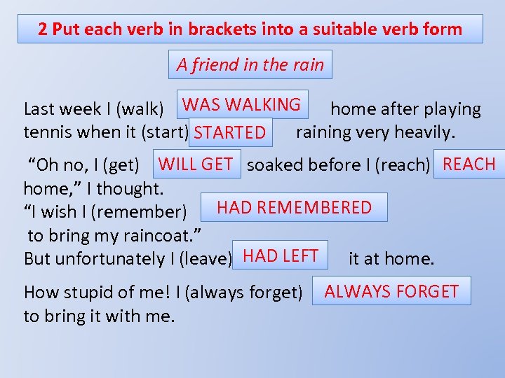 2 Put each verb in brackets into a suitable verb form A friend in