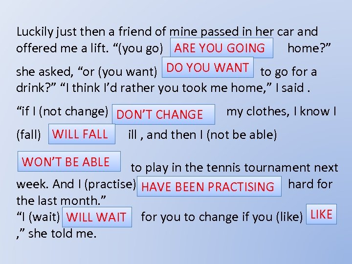 Luckily just then a friend of mine passed in her car and offered me