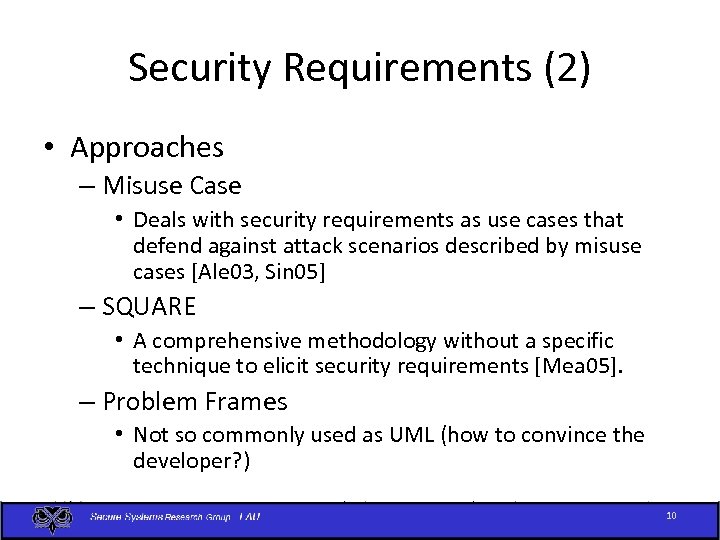 Security Requirements (2) • Approaches – Misuse Case • Deals with security requirements as