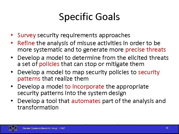 Specific Goals • Survey security requirements approaches • Refine the analysis of misuse activities