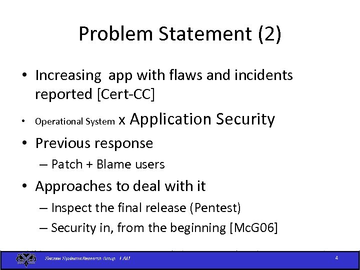 Problem Statement (2) • Increasing app with flaws and incidents reported [Cert-CC] x Application