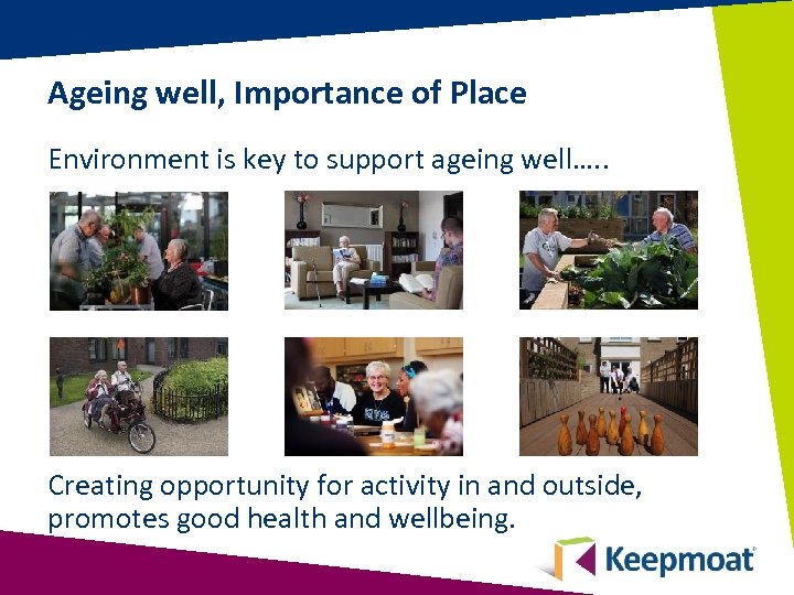 Ageing well, Importance of Place Environment is key to support ageing well…. . Creating