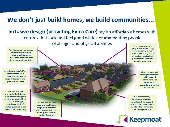 We don’t just build homes, we build communities. . . Inclusive design (providing Extra