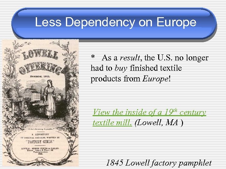 Less Dependency on Europe * As a result, the U. S. no longer had