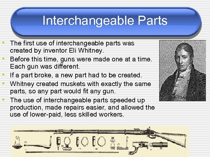 Interchangeable Parts • The first use of interchangeable parts was • • created by