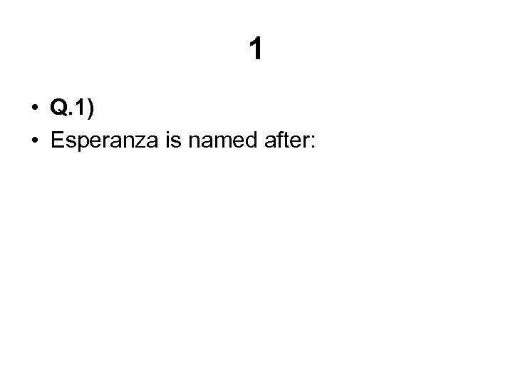 1 • Q. 1) • Esperanza is named after: 