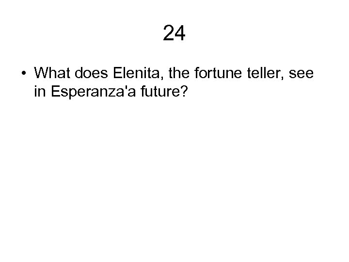 24 • What does Elenita, the fortune teller, see in Esperanza'a future? 