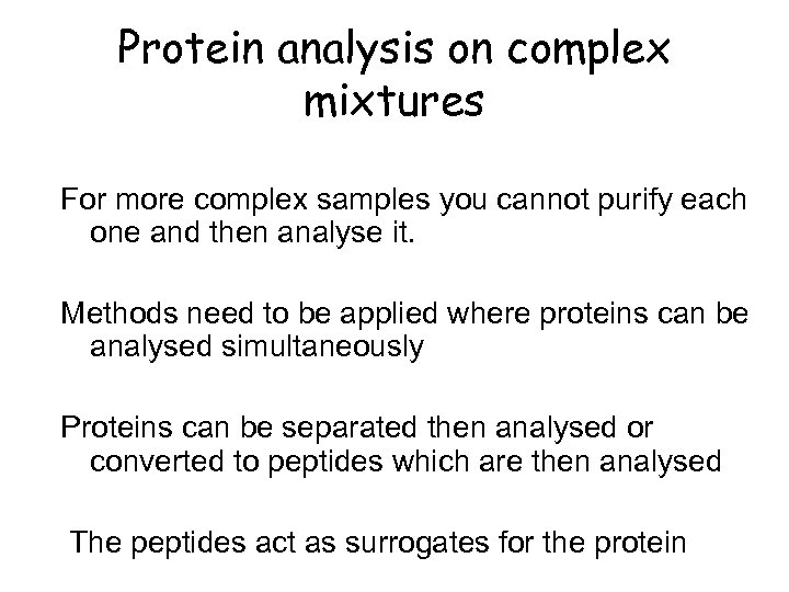 Protein analysis on complex mixtures For more complex samples you cannot purify each one