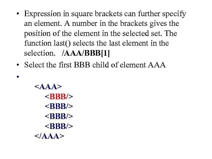  • Expression in square brackets can further specify an element. A number in