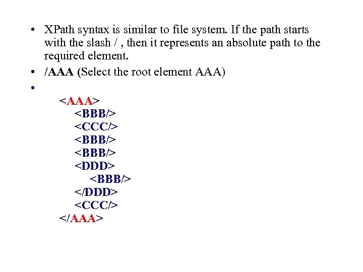  • XPath syntax is similar to file system. If the path starts with