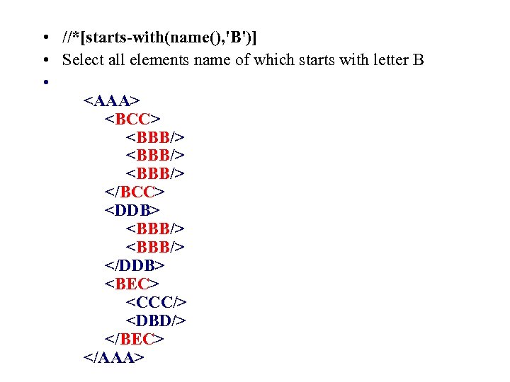  • //*[starts-with(name(), 'B')] • Select all elements name of which starts with letter