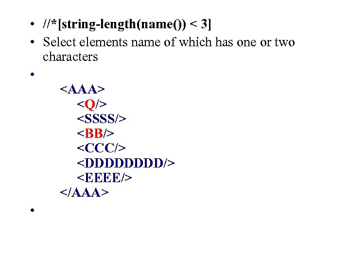  • //*[string-length(name()) < 3] • Select elements name of which has one or