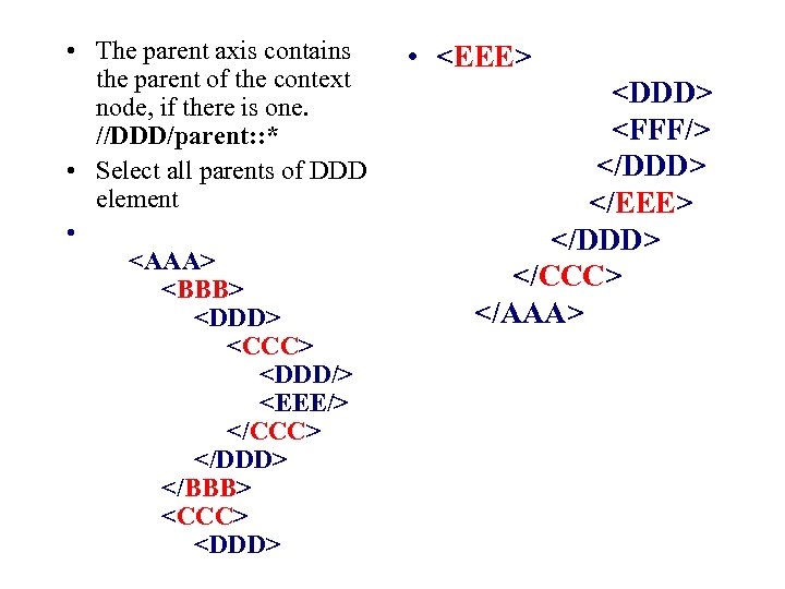  • The parent axis contains the parent of the context node, if there