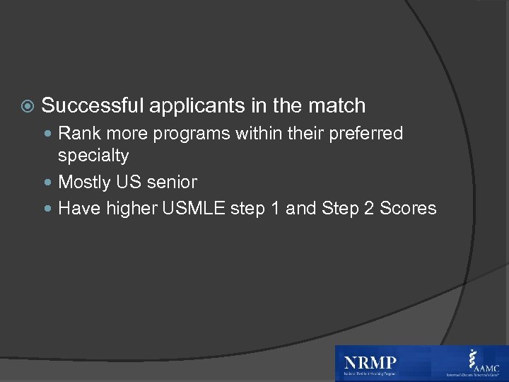  Successful applicants in the match Rank more programs within their preferred specialty Mostly