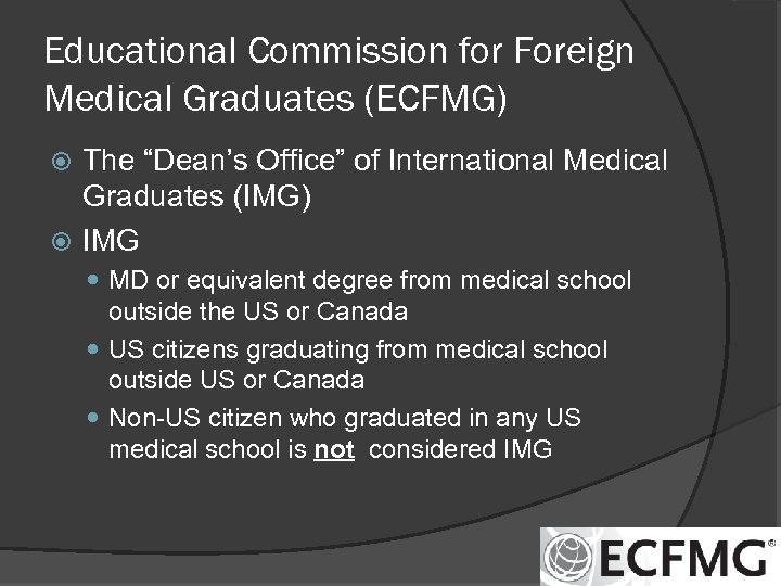 Educational Commission for Foreign Medical Graduates (ECFMG) The “Dean’s Office” of International Medical Graduates