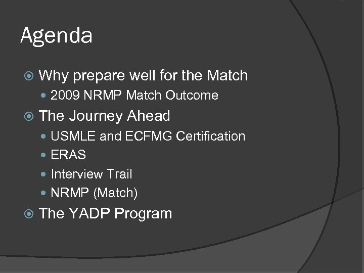 Agenda Why prepare well for the Match 2009 NRMP Match Outcome The Journey Ahead
