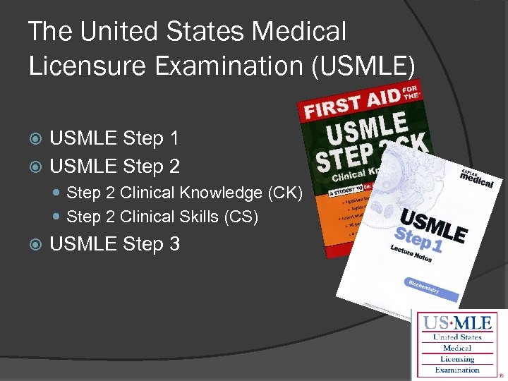 The United States Medical Licensure Examination (USMLE) USMLE Step 1 USMLE Step 2 Clinical
