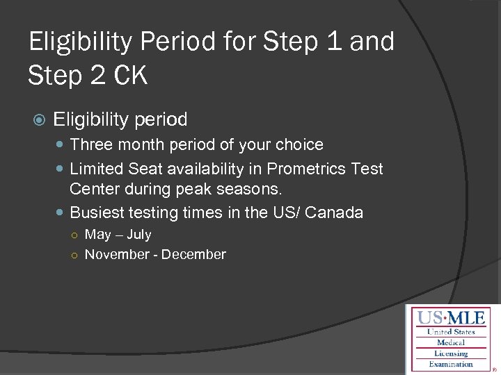 Eligibility Period for Step 1 and Step 2 CK Eligibility period Three month period