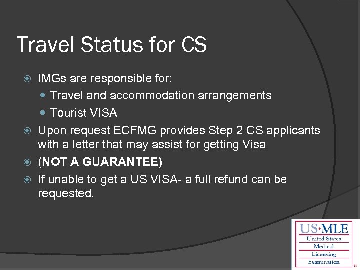 Travel Status for CS IMGs are responsible for: Travel and accommodation arrangements Tourist VISA