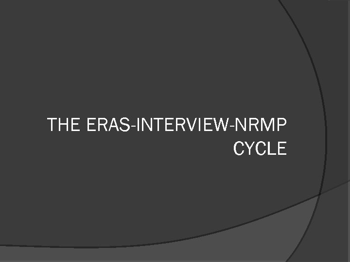 THE ERAS-INTERVIEW-NRMP CYCLE 