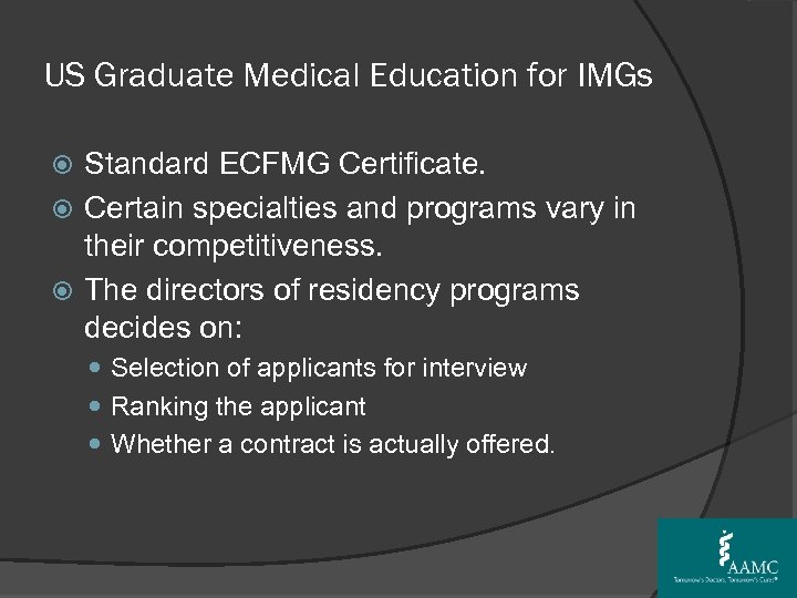 US Graduate Medical Education for IMGs Standard ECFMG Certificate. Certain specialties and programs vary