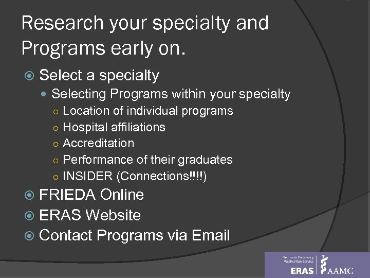 Research your specialty and Programs early on. Select a specialty Selecting Programs within your