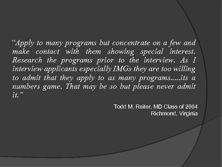 “Apply to many programs but concentrate on a few and make contact with them